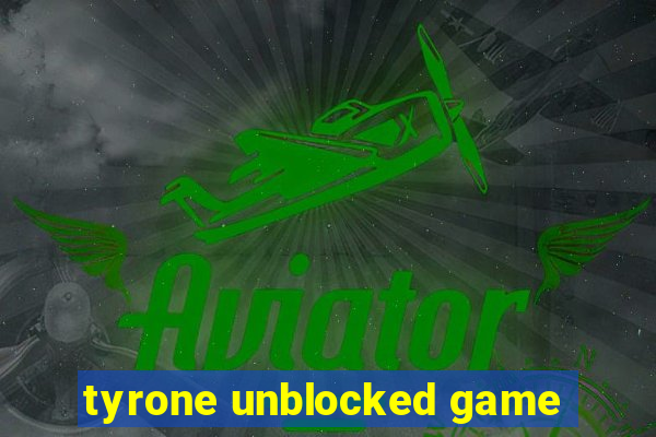 tyrone unblocked game